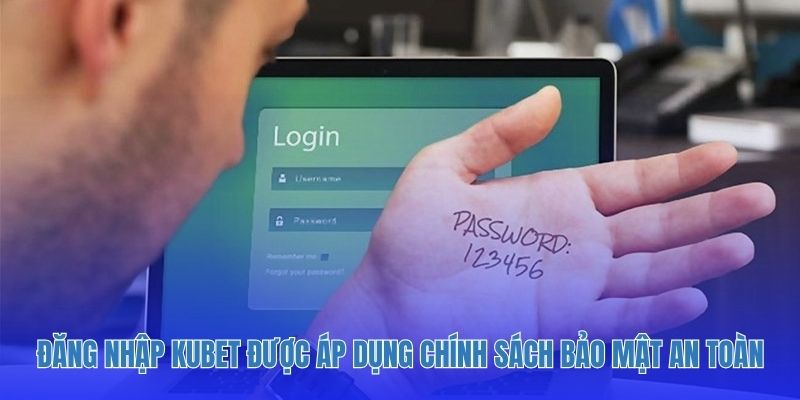 Đăng nhập Kubet được áp dụng chính sách bảo mật an toàn tuyệt đối