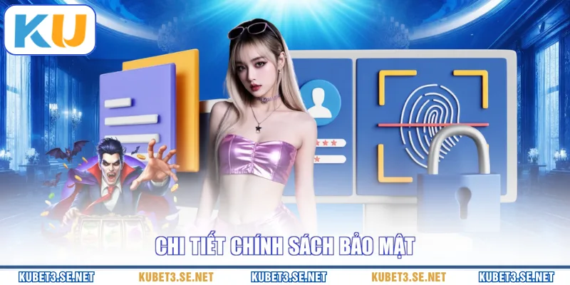Chi tiết chính sách bảo mật