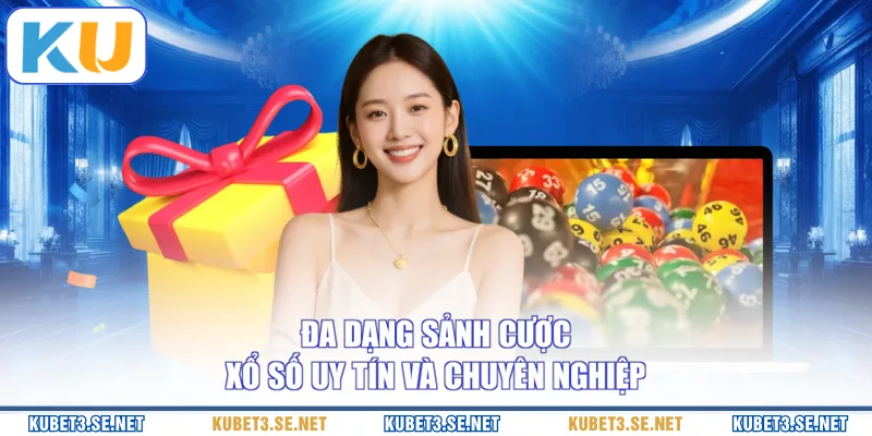 Đa dạng sảnh cược xổ số uy tín và chuyên nghiệp