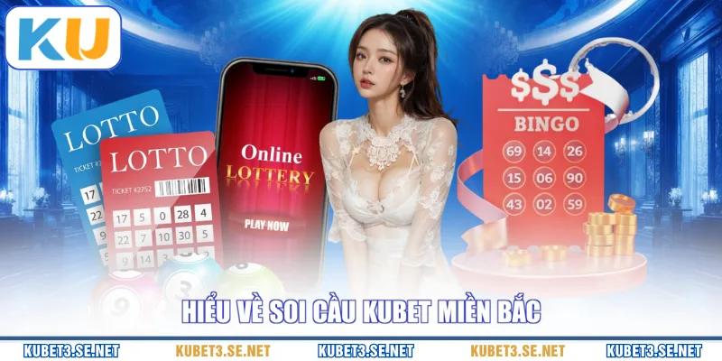 Hiểu về soi cầu KUBET miền Bắc