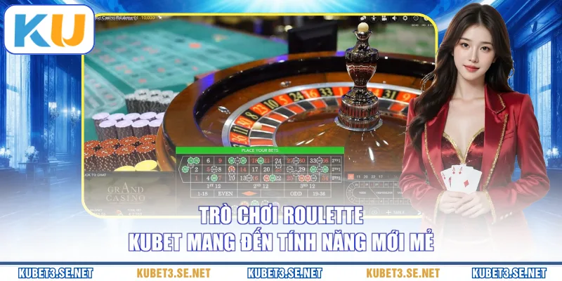 Trò chơi Roulette KUBET mang đến tính năng mới mẻ